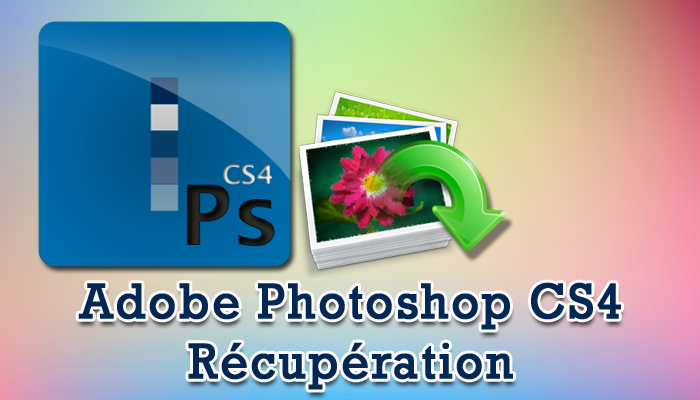 Adobe Photoshop CS4 Récupération - 3 De travail Façons À Récupérer CS4 Fichiers