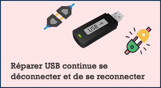 Réparer l'USB continue de se déconnecter et de se reconnecter