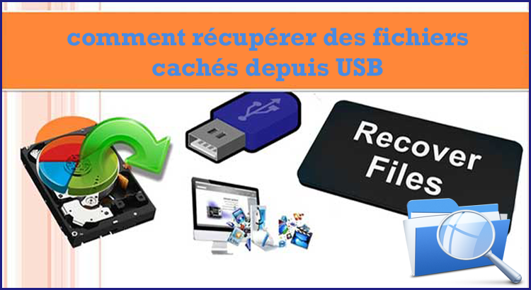 comment récupérer des fichiers cachés depuis USB