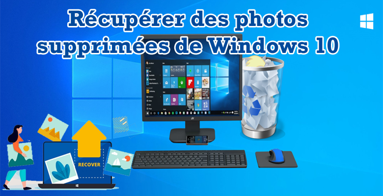 récupérer des photos supprimées de Windows 10