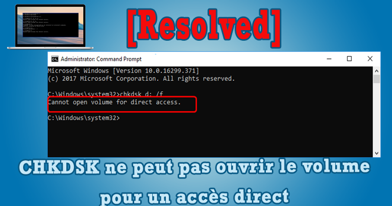 chkdsk ne peut pas ouvrir le volume pour un accès direct