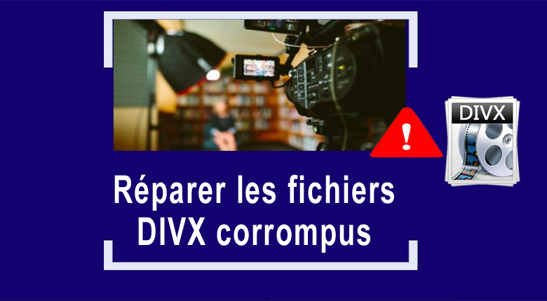 réparer les fichiers DIVX corrompus