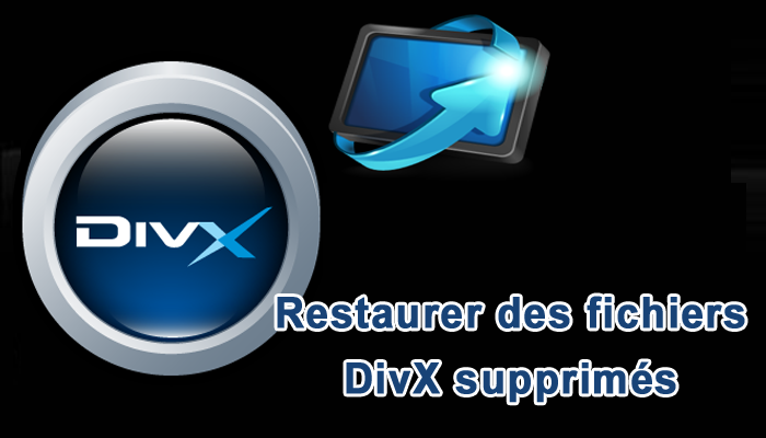 restaurer les fichiers DivX supprimés