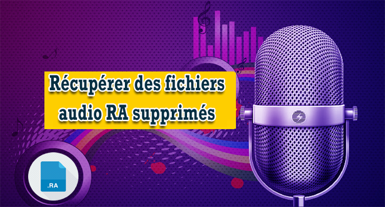 récupérer des fichiers audio RA supprimés