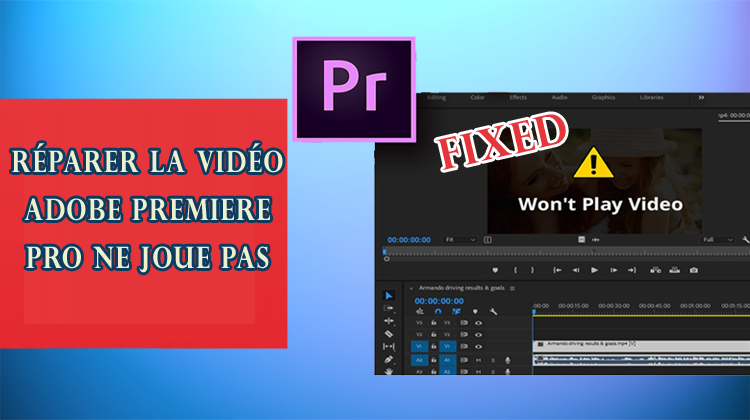 réparer la vidéo Adobe Premiere Pro ne joue pas