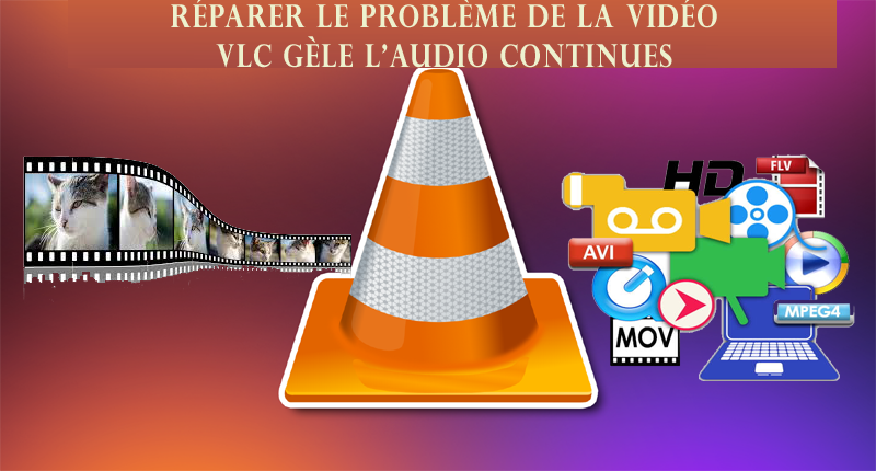 Réparer le problème de la vidéo VLC gèle l'audio continues