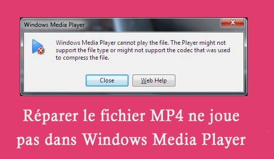 réparer le fichier MP4 qui ne joue pas dans Windows Media Player