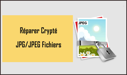 réparer Crypté JPG/JPEG Fichiers
