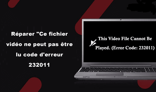 résoudre le problème de la correction du code d'erreur 232011