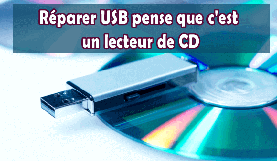 réparer USB pense que c'est un lecteur de CD