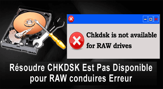 Résoudre CHKDSK Est Pas Disponible pour RAW conduires Erreur