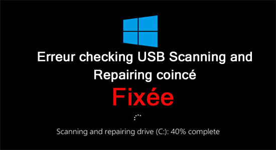 Erreur checking USB Scanning and Repairing coincé