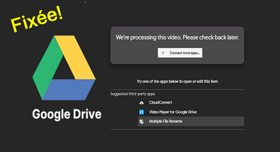 Google Drive Vidéo Toujours En traitement Erreur