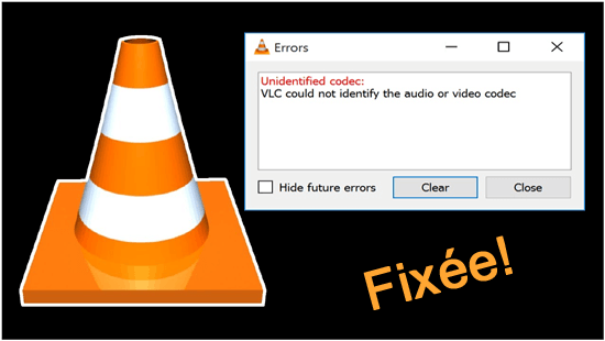 VLC n'a pas pu identifier le codec audio ou vidéo