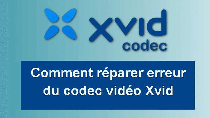 Erreur du codec vidéo Xvid