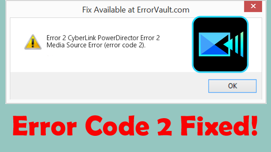 CyberLink PowerDirector Media Source Error Code 2