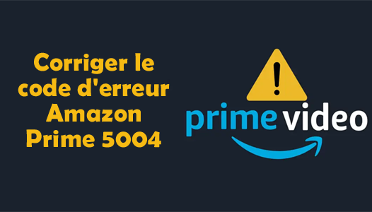 code d'erreur Amazon Prime 5004